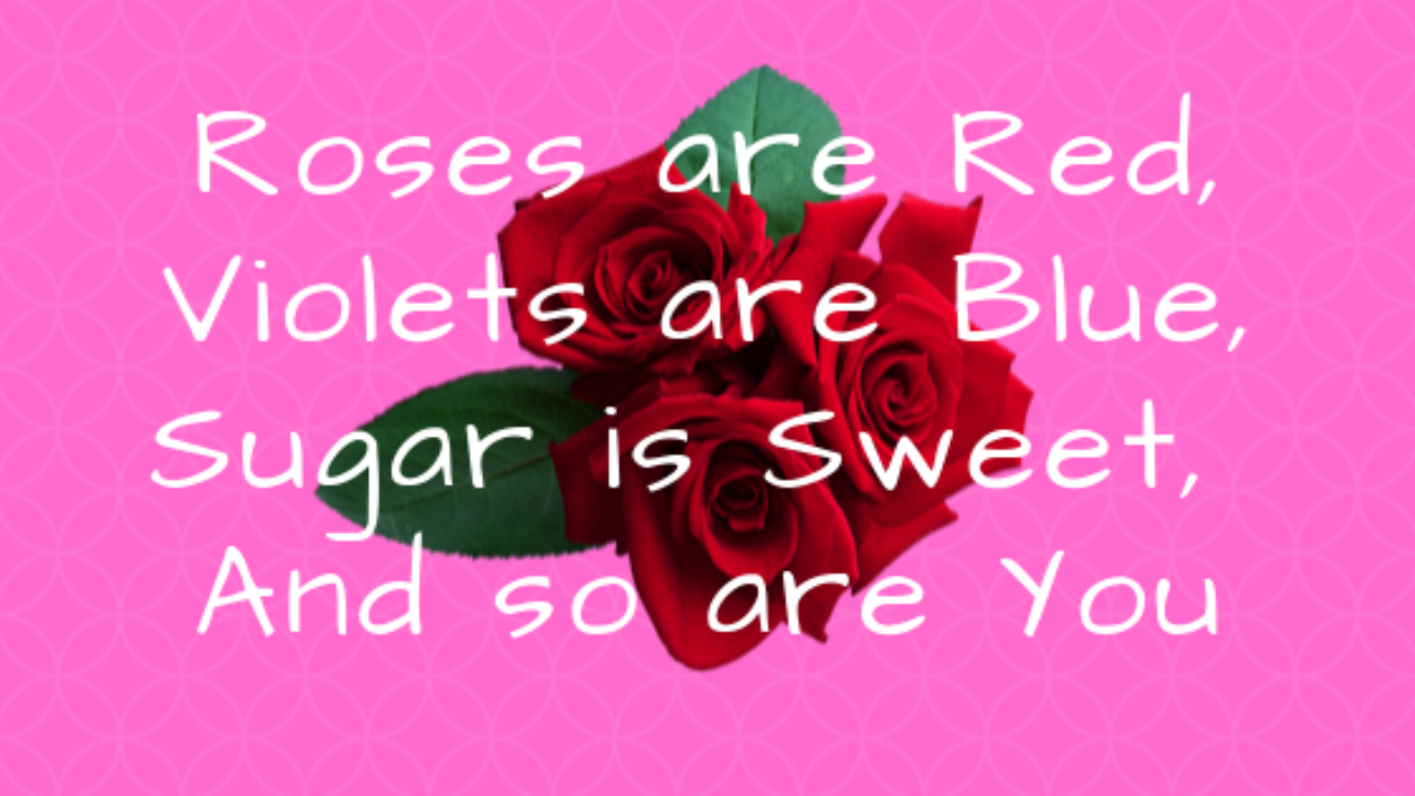 Roses are red violets are blue poems are perpetually well known fun rhymi.....