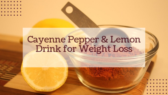 Cayenne Pepper and Lemon Drink for Weight Loss